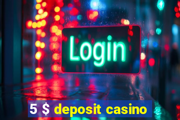 5 $ deposit casino