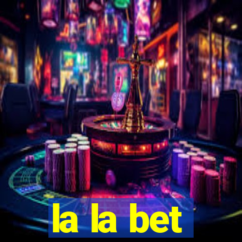 la la bet