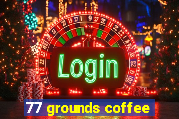 77 grounds coffee