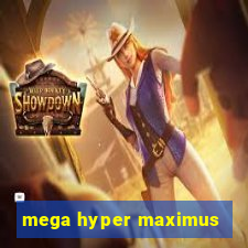 mega hyper maximus