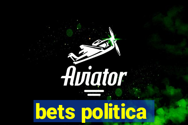 bets politica