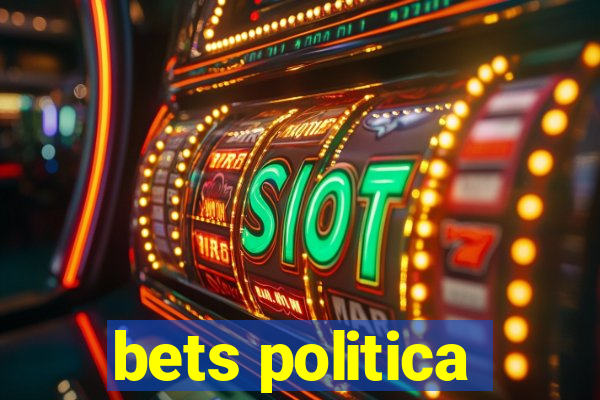 bets politica