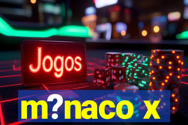 m?naco x