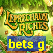 bets g