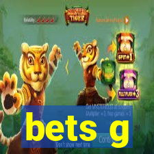 bets g