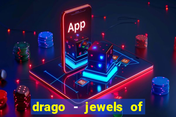 drago - jewels of fortune slot