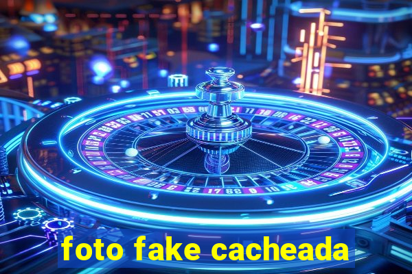 foto fake cacheada