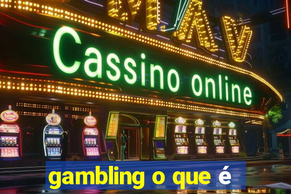 gambling o que é