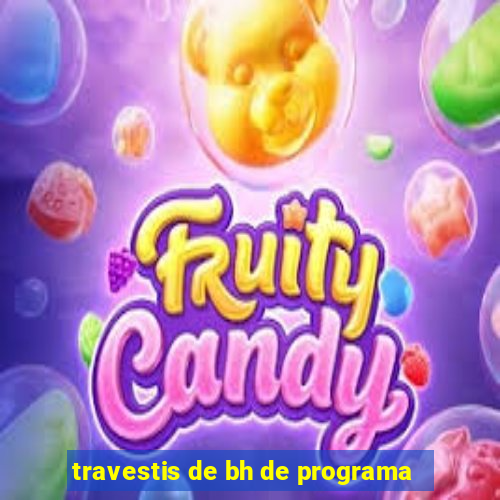 travestis de bh de programa