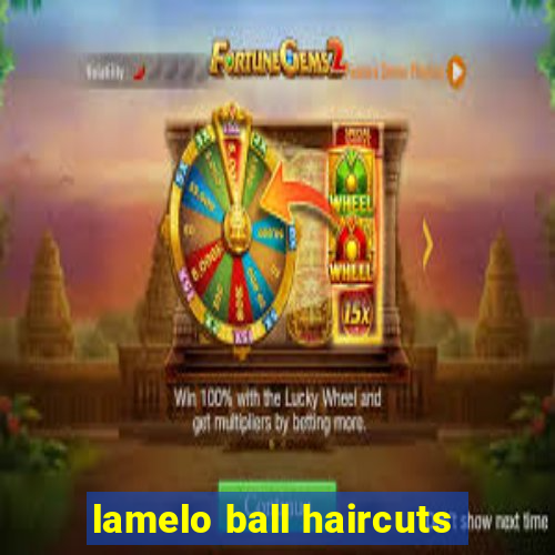 lamelo ball haircuts