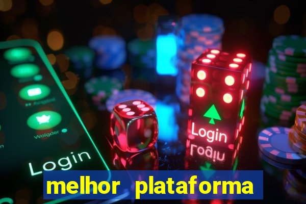 melhor plataforma jogo do tigrinho