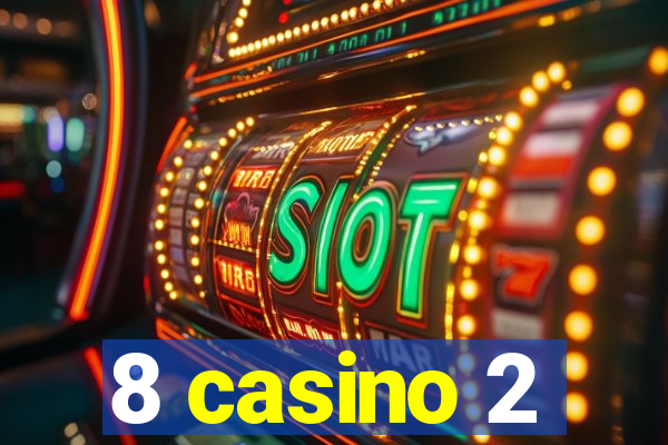 8 casino 2