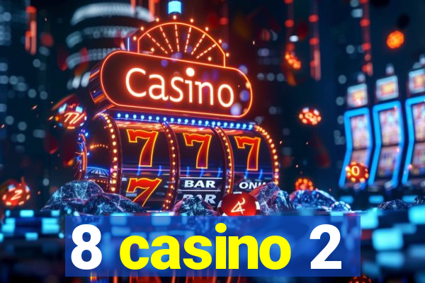 8 casino 2