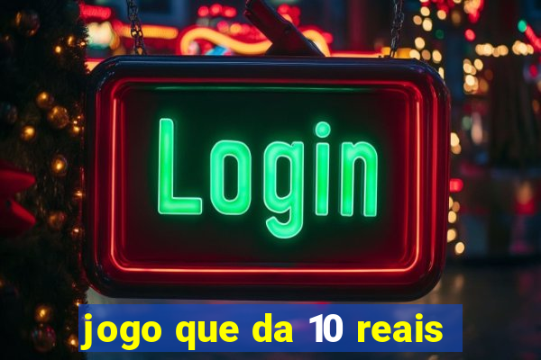 jogo que da 10 reais