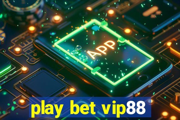 play bet vip88