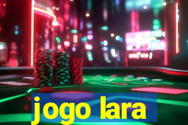 jogo lara