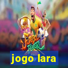 jogo lara