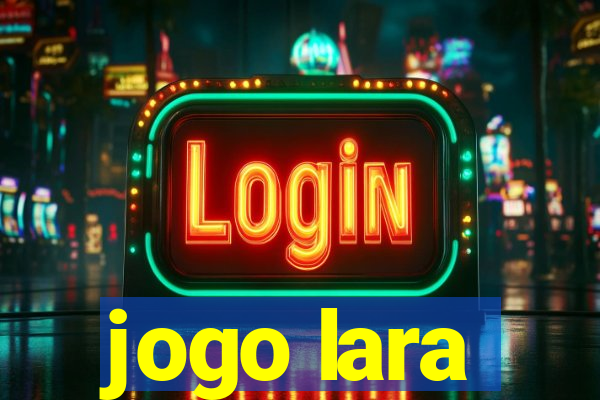 jogo lara