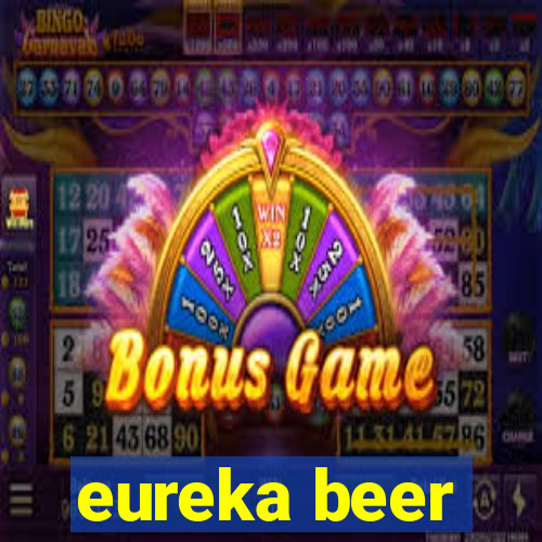 eureka beer