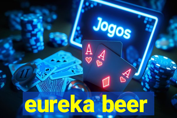 eureka beer