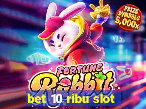 bet 10 ribu slot