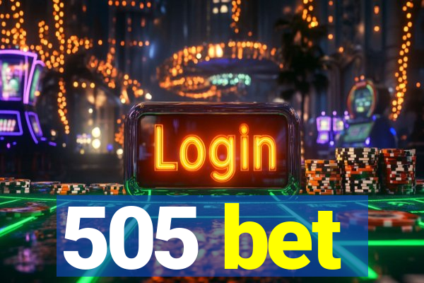 505 bet