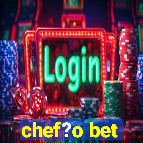 chef?o bet