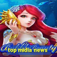 top midia news