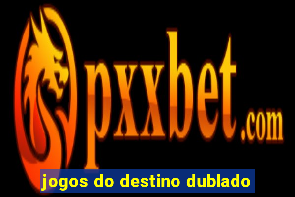 jogos do destino dublado