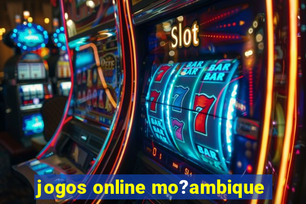 jogos online mo?ambique