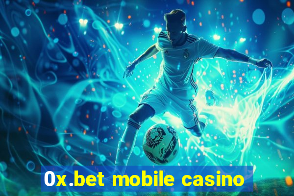 0x.bet mobile casino