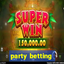 party betting