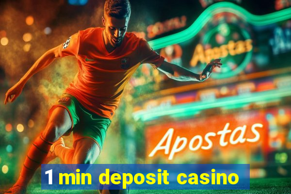 1 min deposit casino