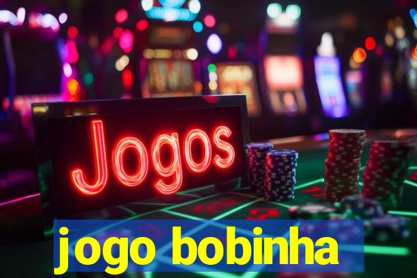 jogo bobinha