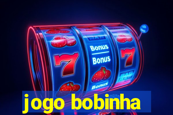 jogo bobinha