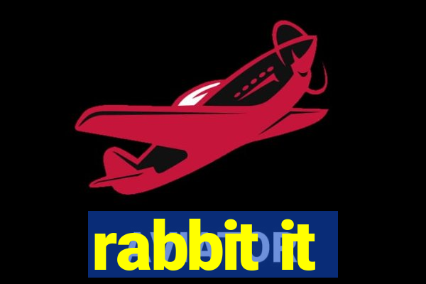 rabbit it