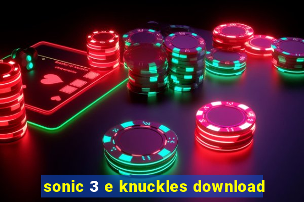 sonic 3 e knuckles download