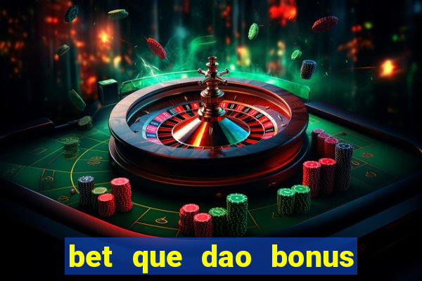 bet que dao bonus no cadastro