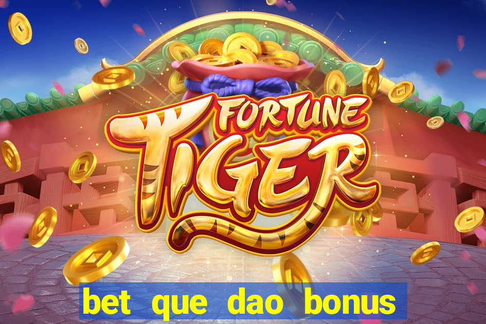 bet que dao bonus no cadastro