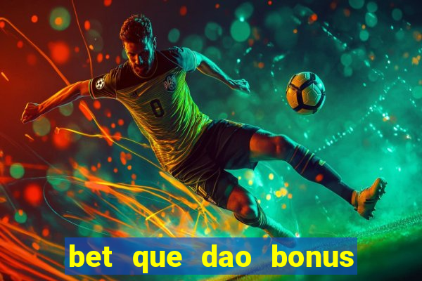 bet que dao bonus no cadastro