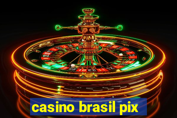 casino brasil pix