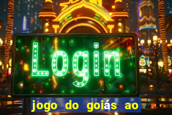 jogo do goiás ao vivo hoje