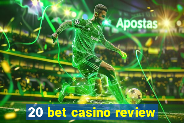 20 bet casino review