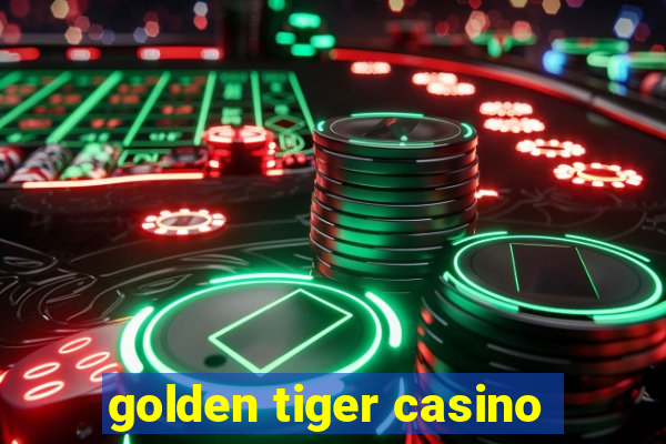 golden tiger casino