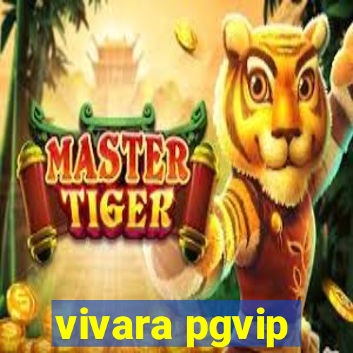 vivara pgvip