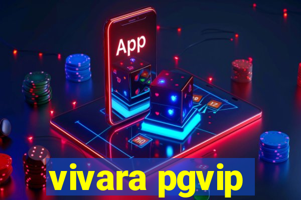 vivara pgvip