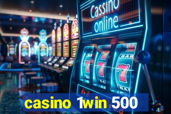 casino 1win 500