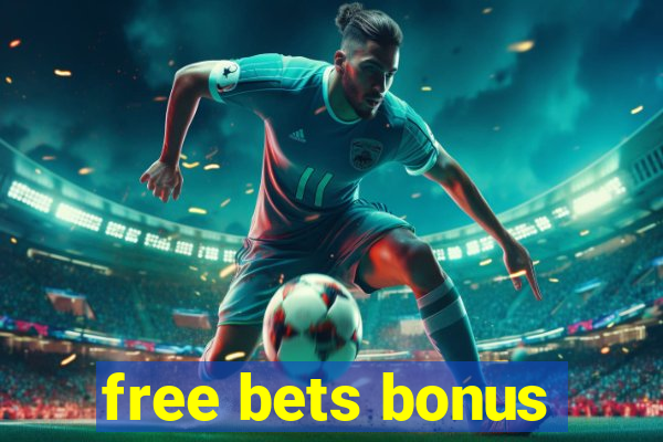 free bets bonus