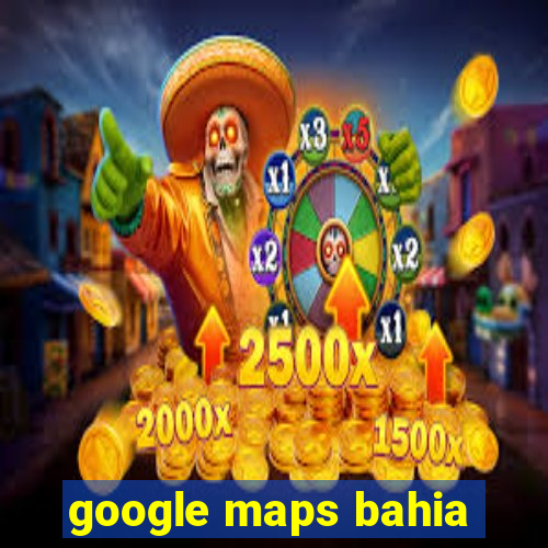 google maps bahia