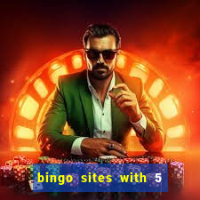 bingo sites with 5 pound deposit